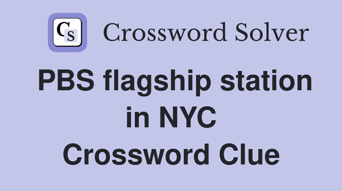 PBS flagship station in NYC Crossword Clue