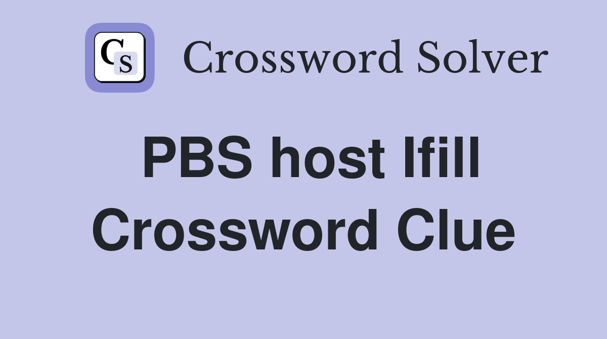 PBS host Ifill Crossword Clue
