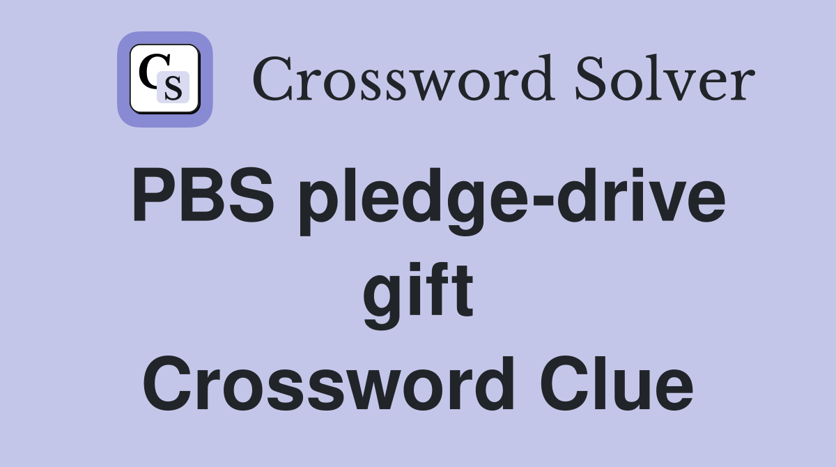 PBS pledge-drive gift Crossword Clue