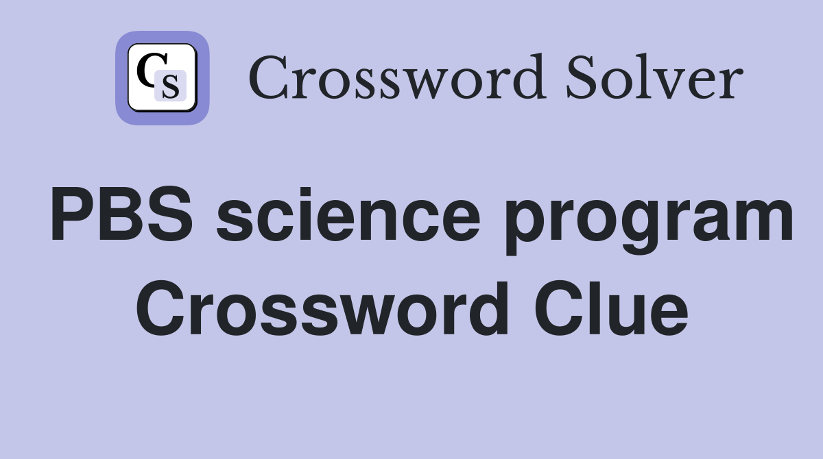 PBS science program Crossword Clue