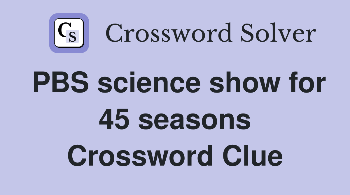 PBS science show for 45 seasons Crossword Clue