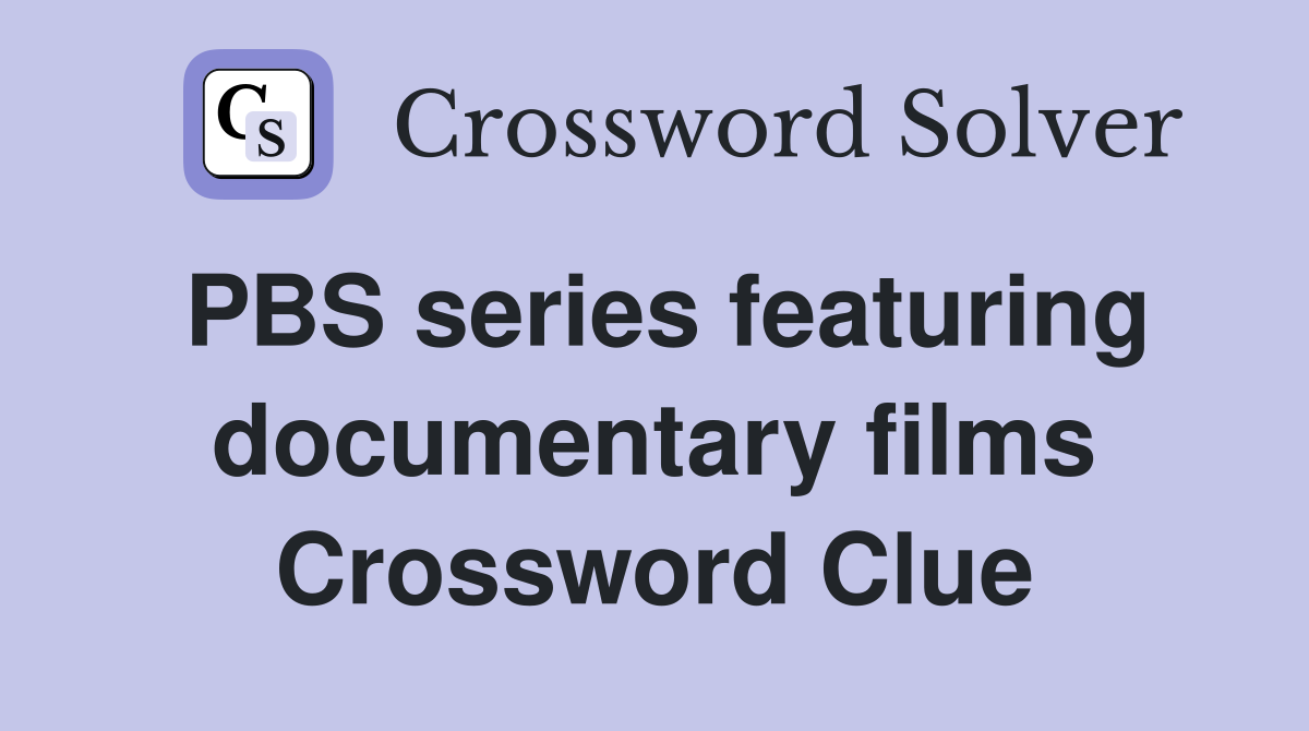 PBS series featuring documentary films Crossword Clue