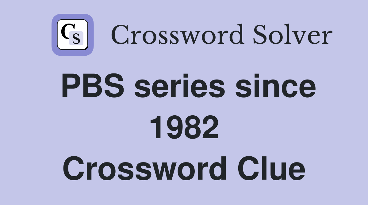 PBS series since 1982 Crossword Clue
