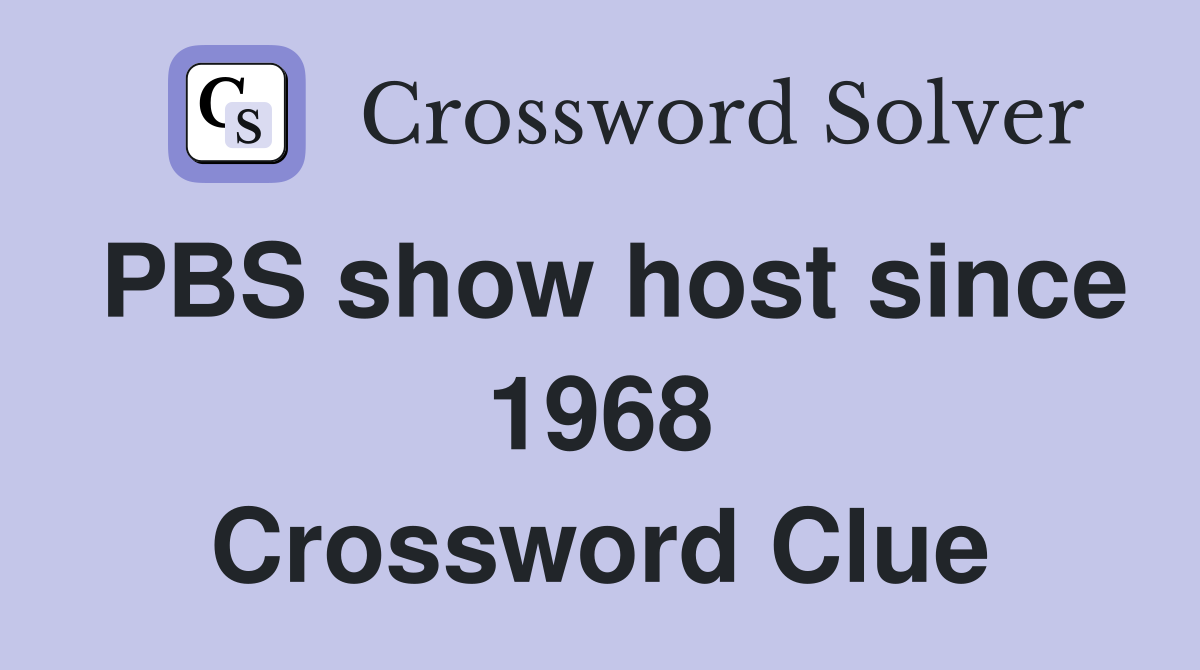 PBS show host since 1968 Crossword Clue