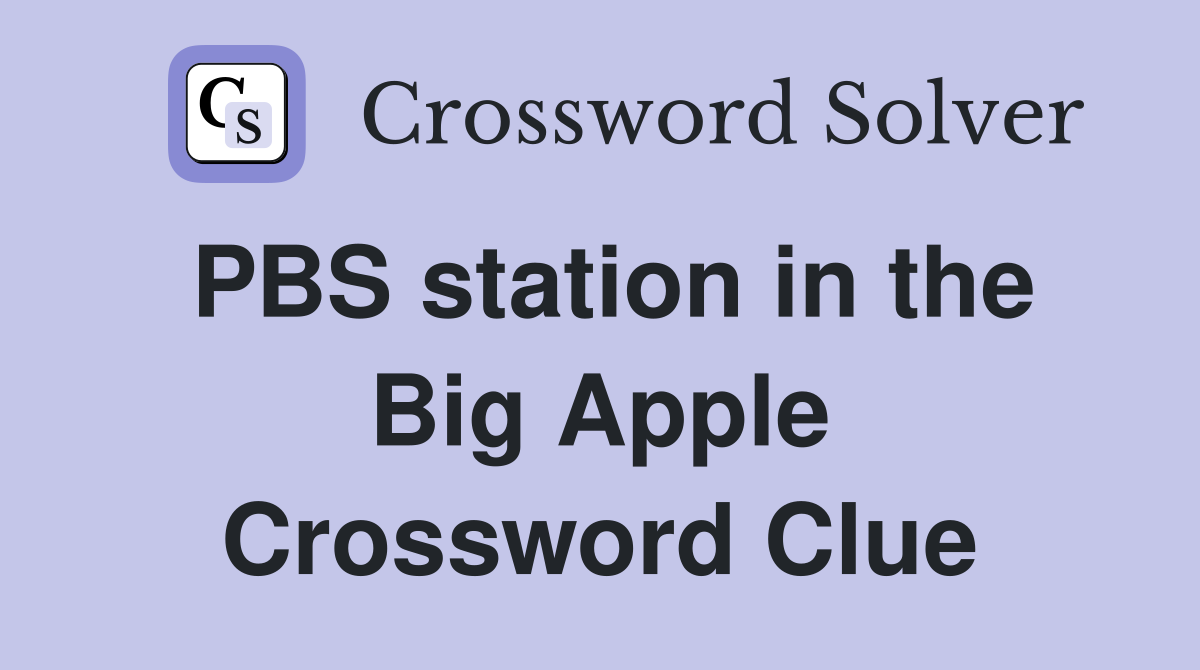 PBS station in the Big Apple Crossword Clue