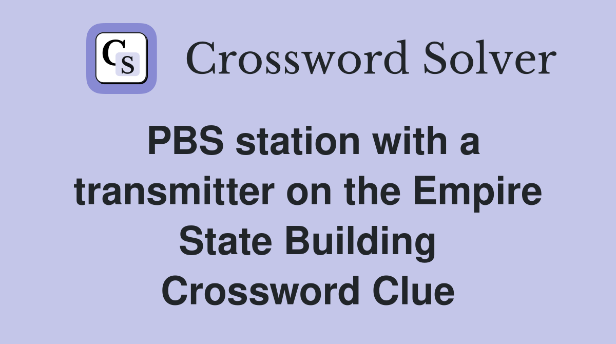 PBS station with a transmitter on the Empire State Building Crossword Clue