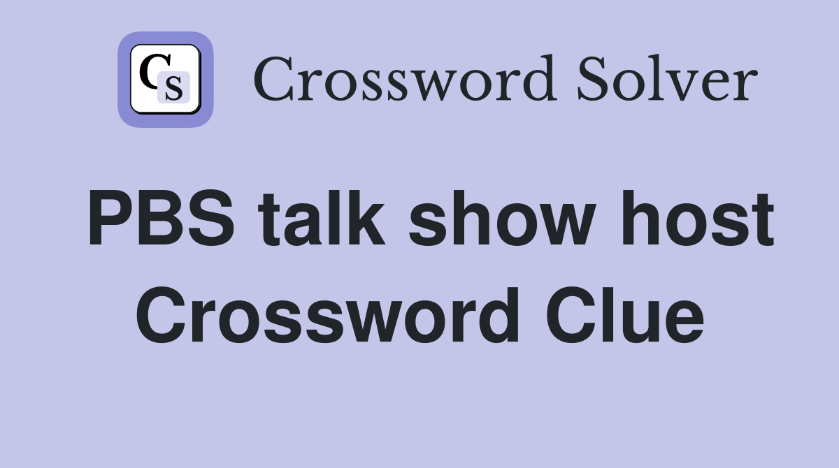 PBS talk show host Crossword Clue