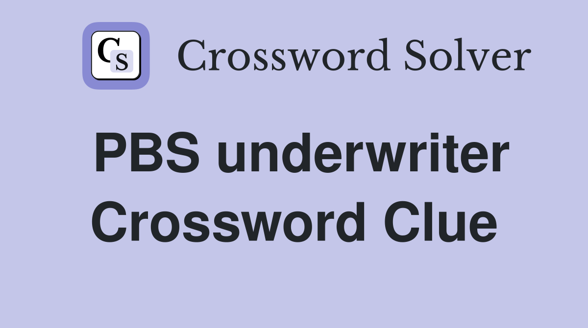 PBS underwriter Crossword Clue