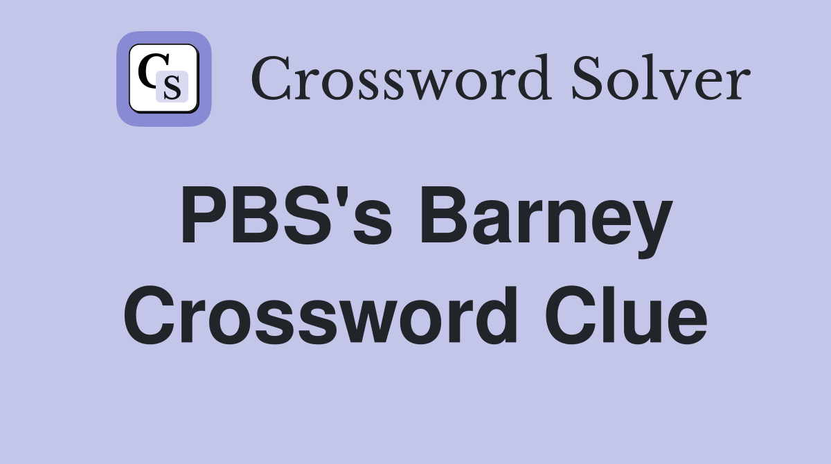 PBS's Barney Crossword Clue