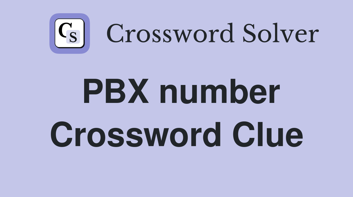 PBX number Crossword Clue