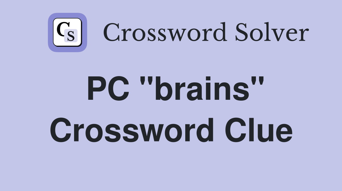 PC "brains" Crossword Clue