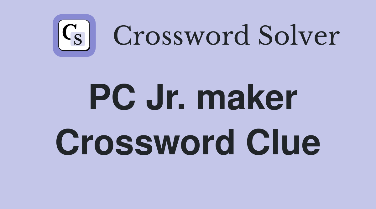 PC Jr. maker Crossword Clue
