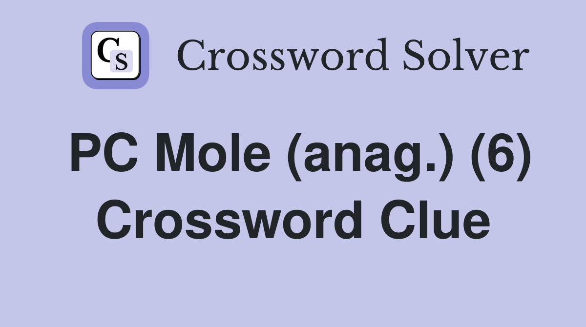 PC Mole (anag.) (6) Crossword Clue