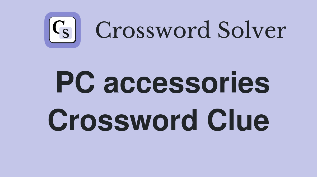 PC accessories Crossword Clue