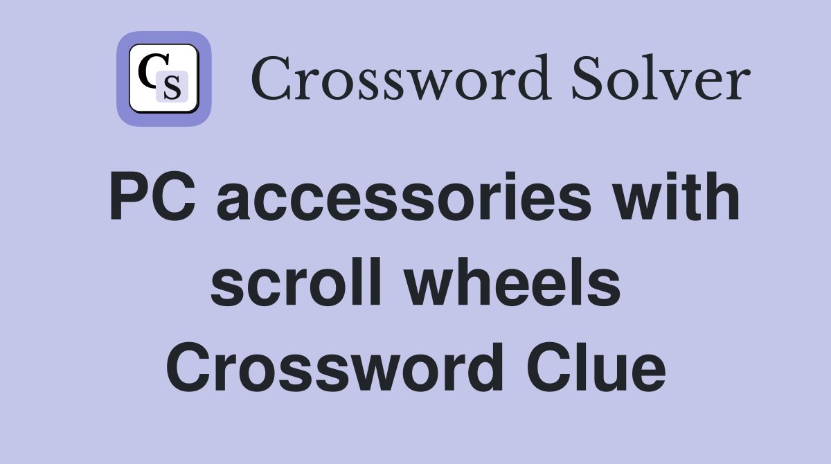 PC accessories with scroll wheels Crossword Clue