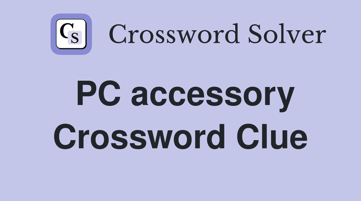 PC accessory Crossword Clue