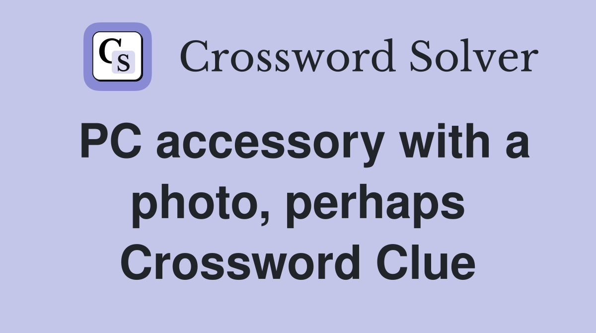 PC accessory with a photo, perhaps Crossword Clue