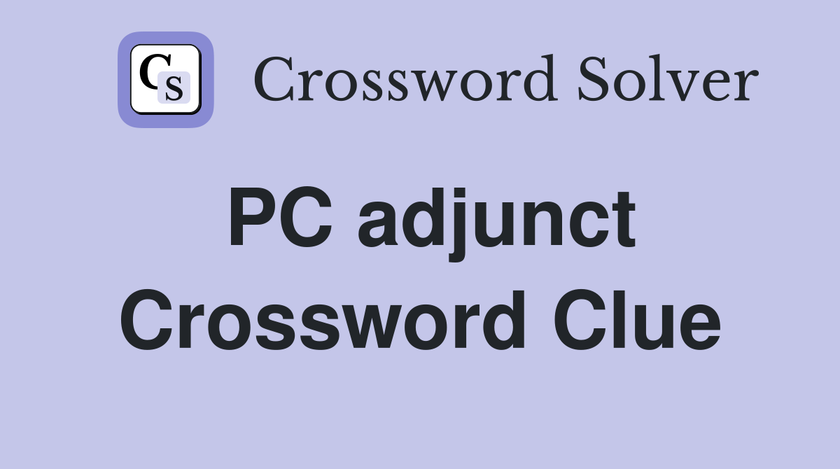 PC adjunct Crossword Clue