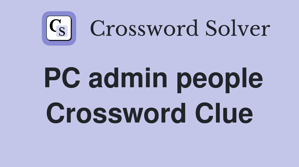 PC admin people Crossword Clue