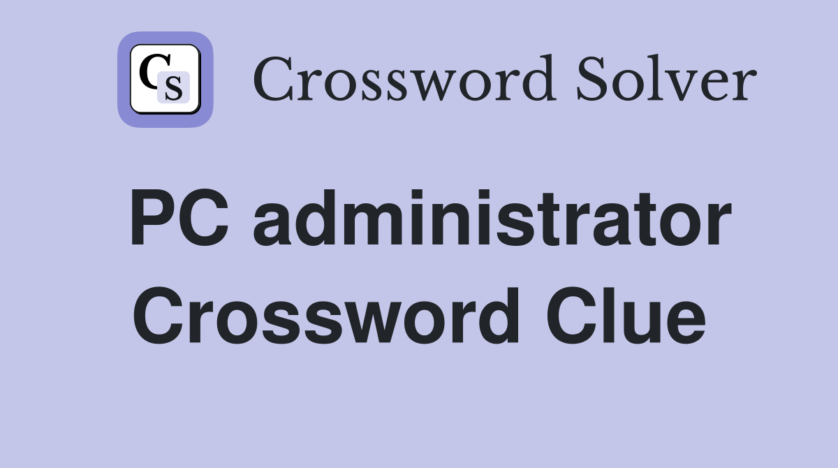 PC administrator Crossword Clue