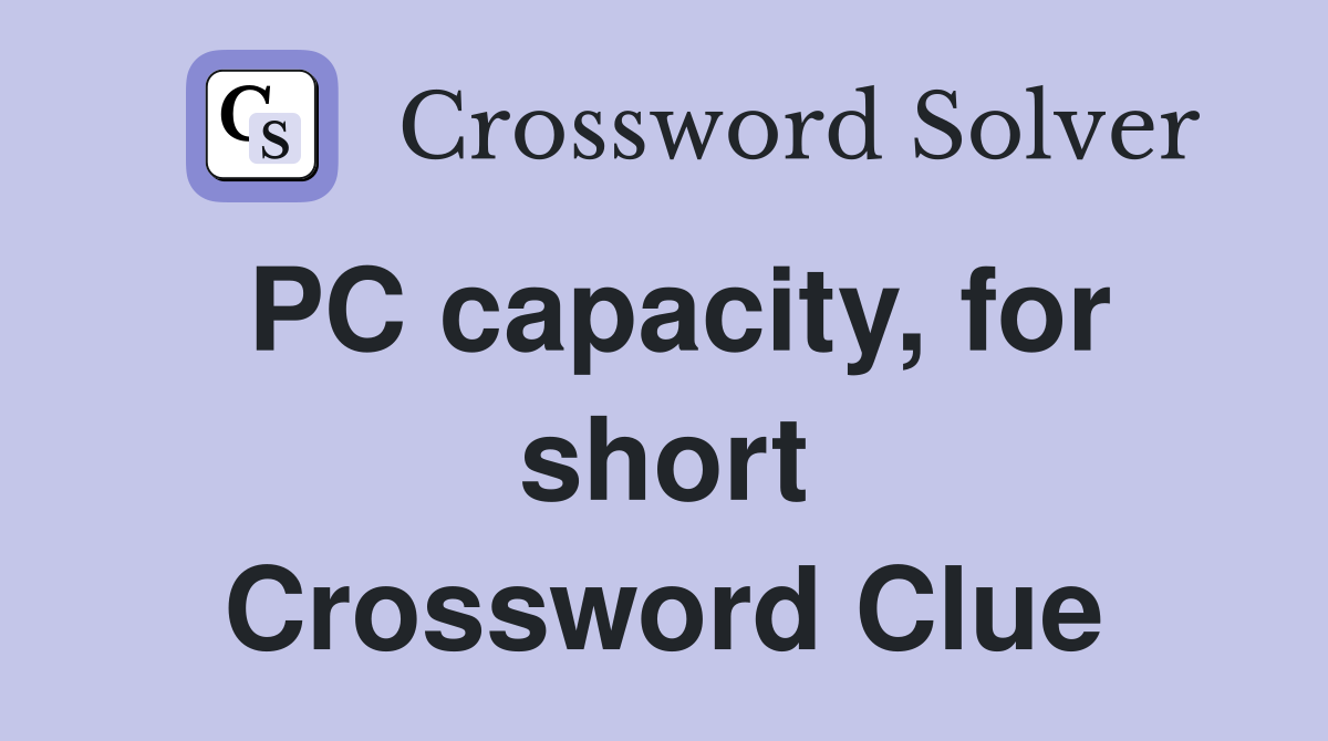 PC capacity, for short Crossword Clue