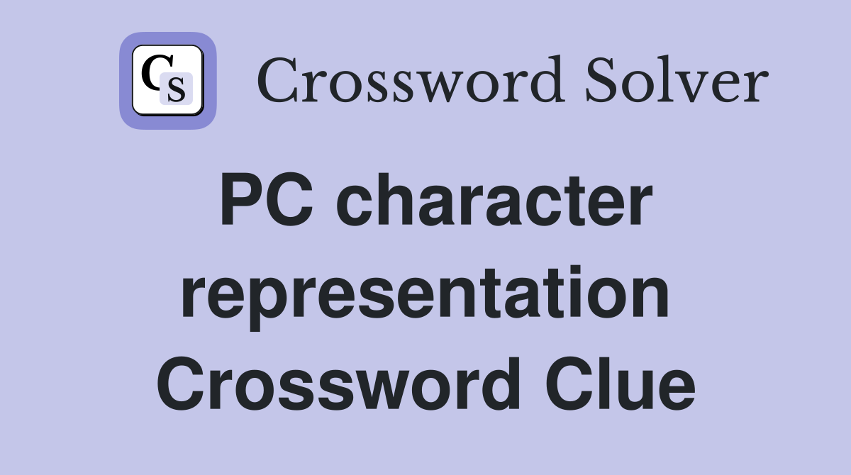 PC character representation Crossword Clue