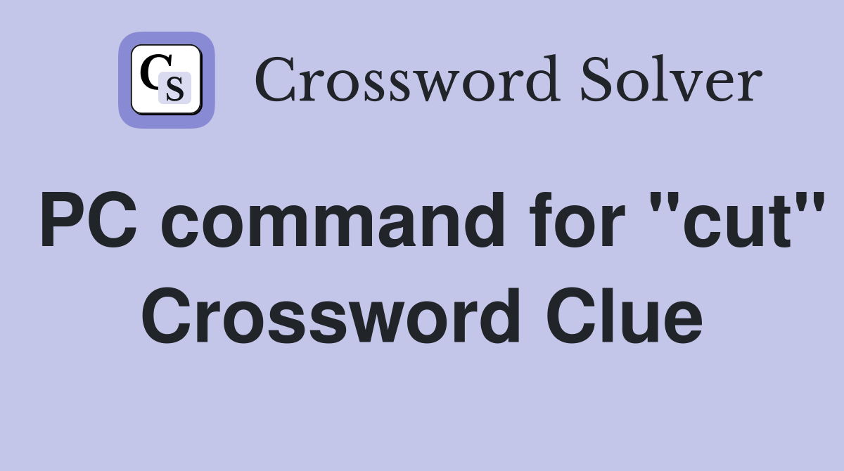 PC command for "cut" Crossword Clue
