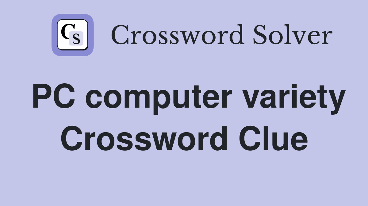 PC computer variety Crossword Clue