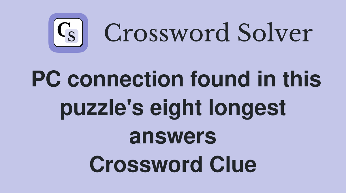 PC connection found in this puzzle's eight longest answers Crossword Clue