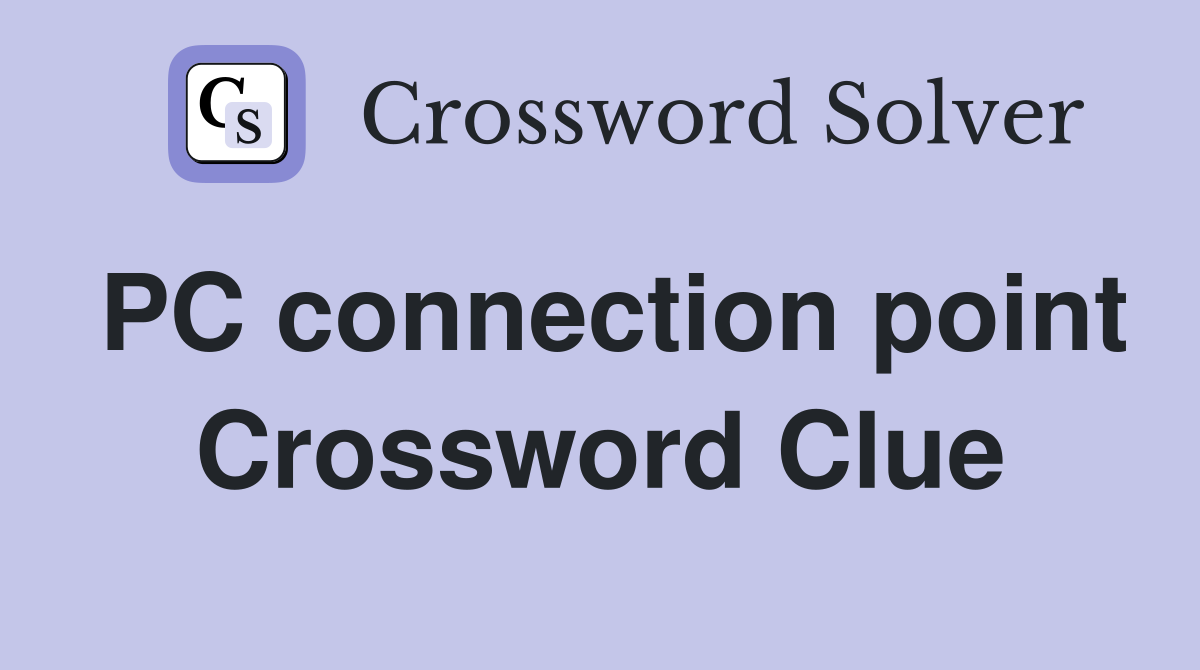 PC connection point Crossword Clue