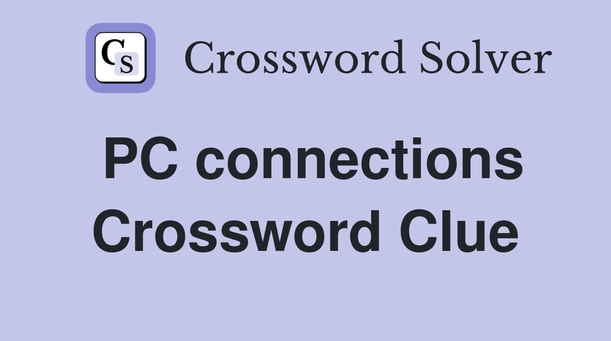 PC connections Crossword Clue