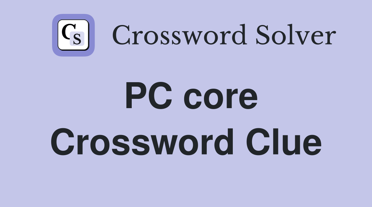 PC core Crossword Clue