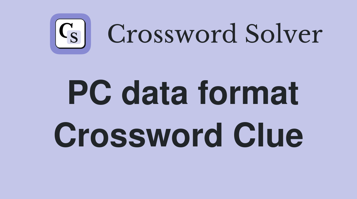 PC data format Crossword Clue Answers Crossword Solver