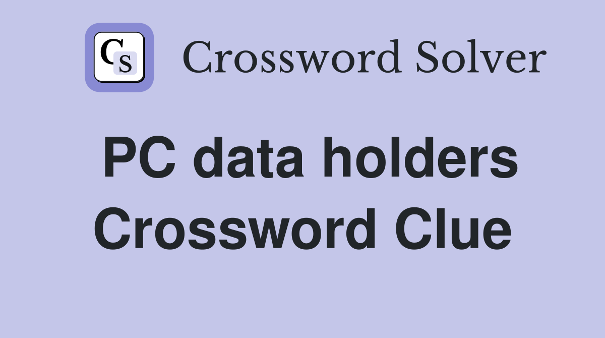 PC data holders Crossword Clue