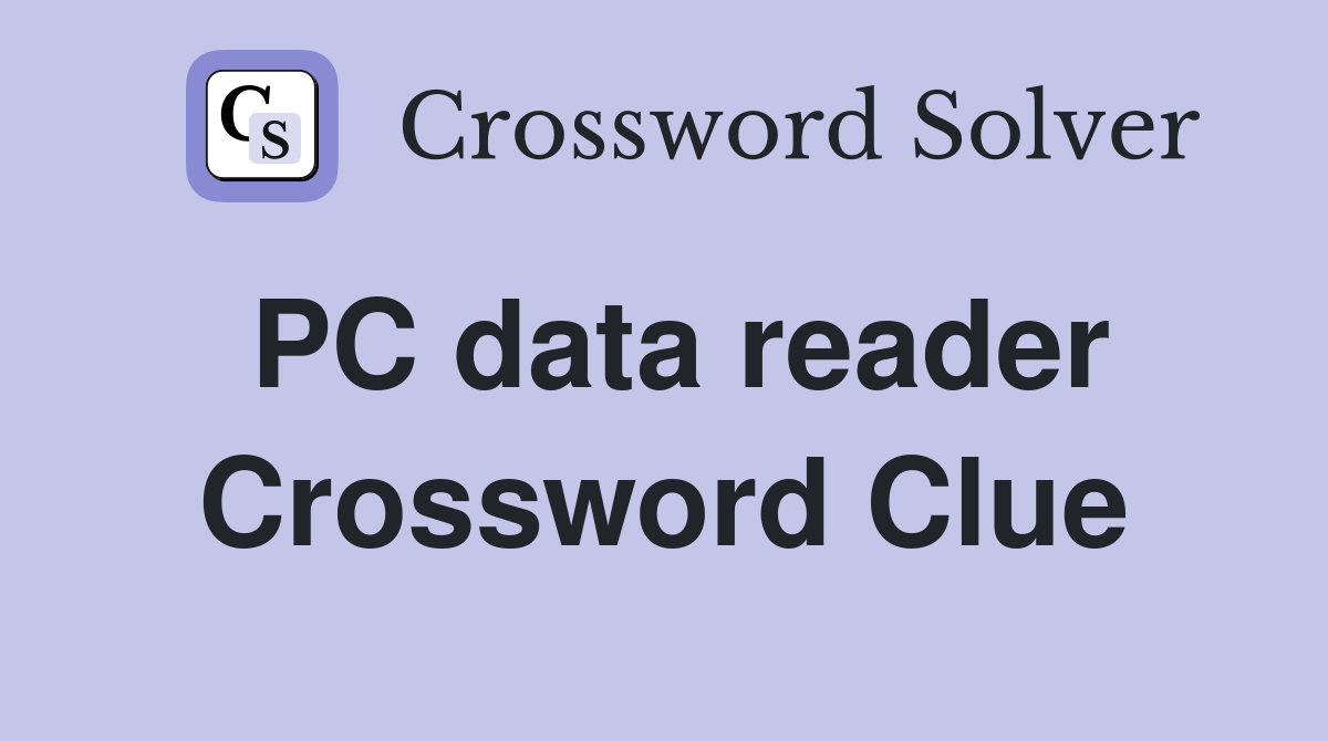 PC data reader Crossword Clue