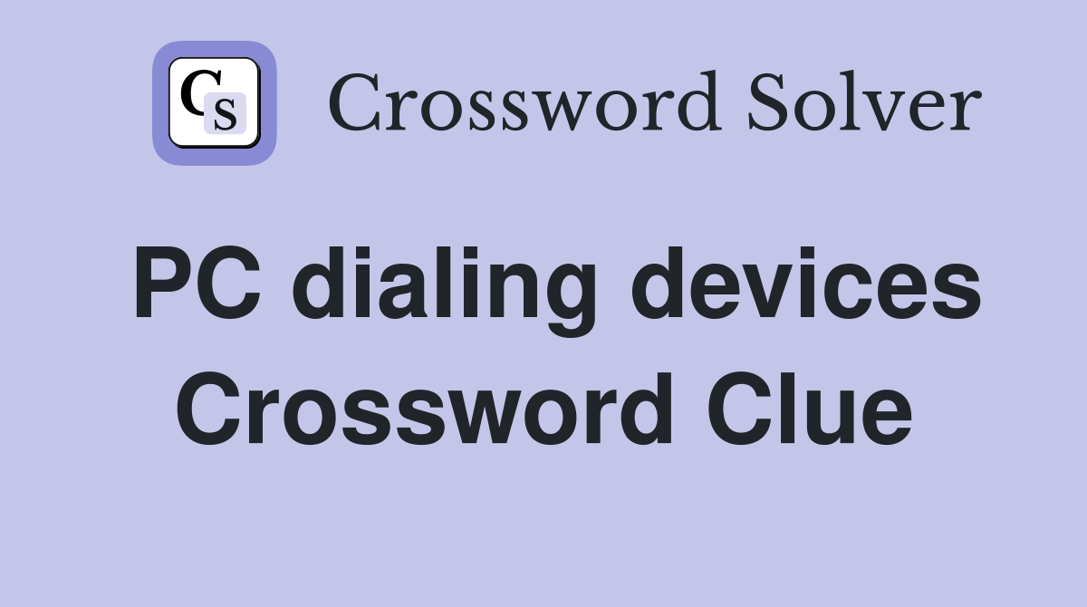 PC dialing devices Crossword Clue
