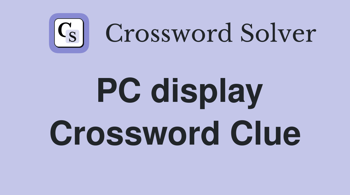 PC display Crossword Clue