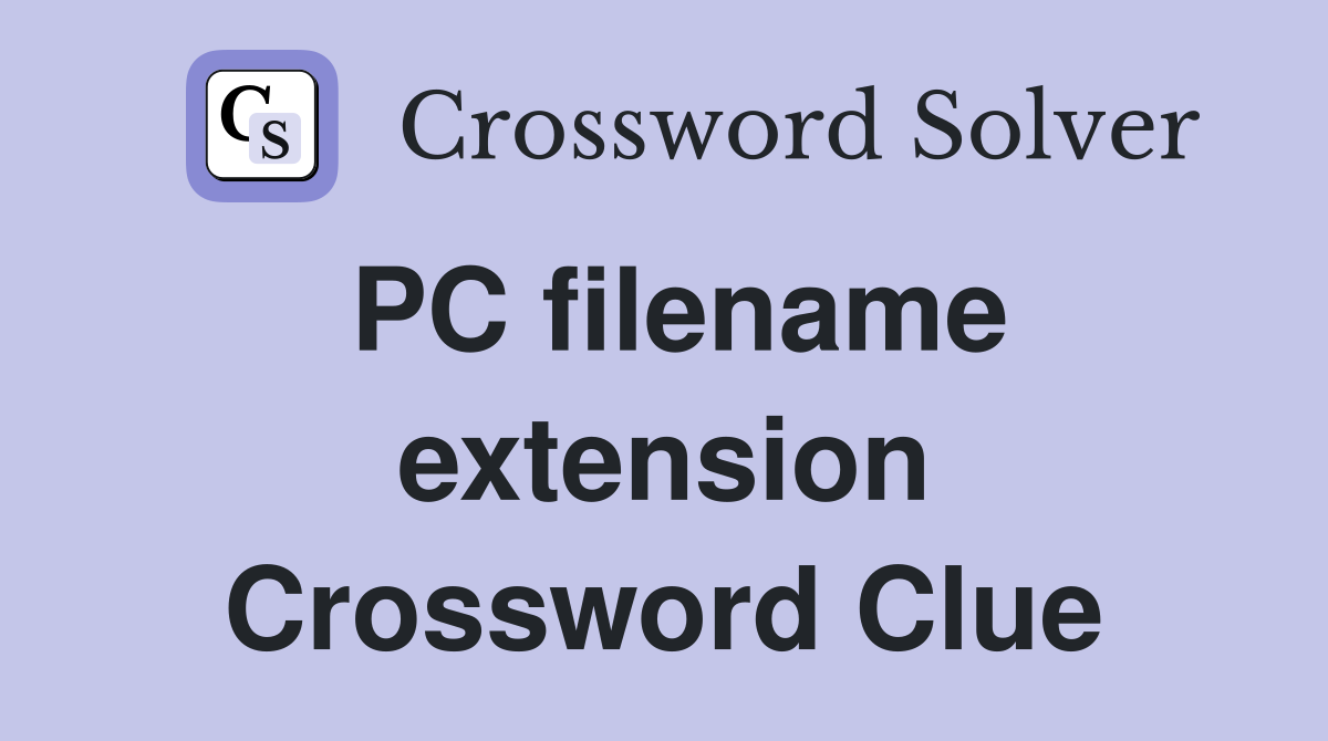 PC filename extension Crossword Clue