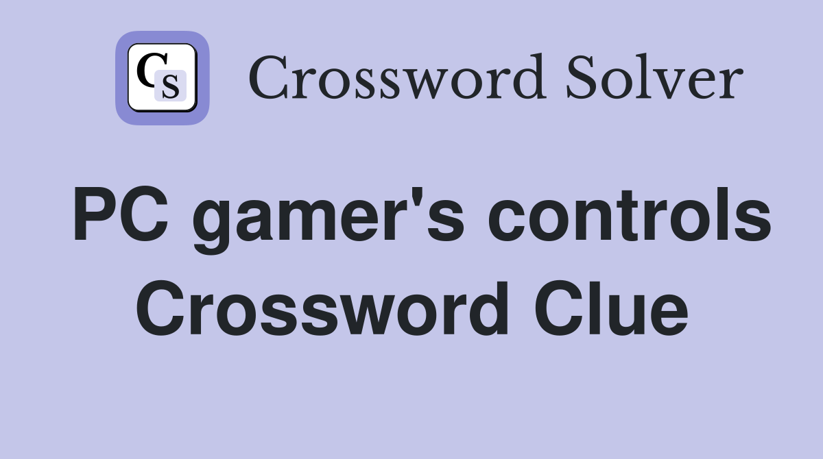 PC gamer's controls Crossword Clue
