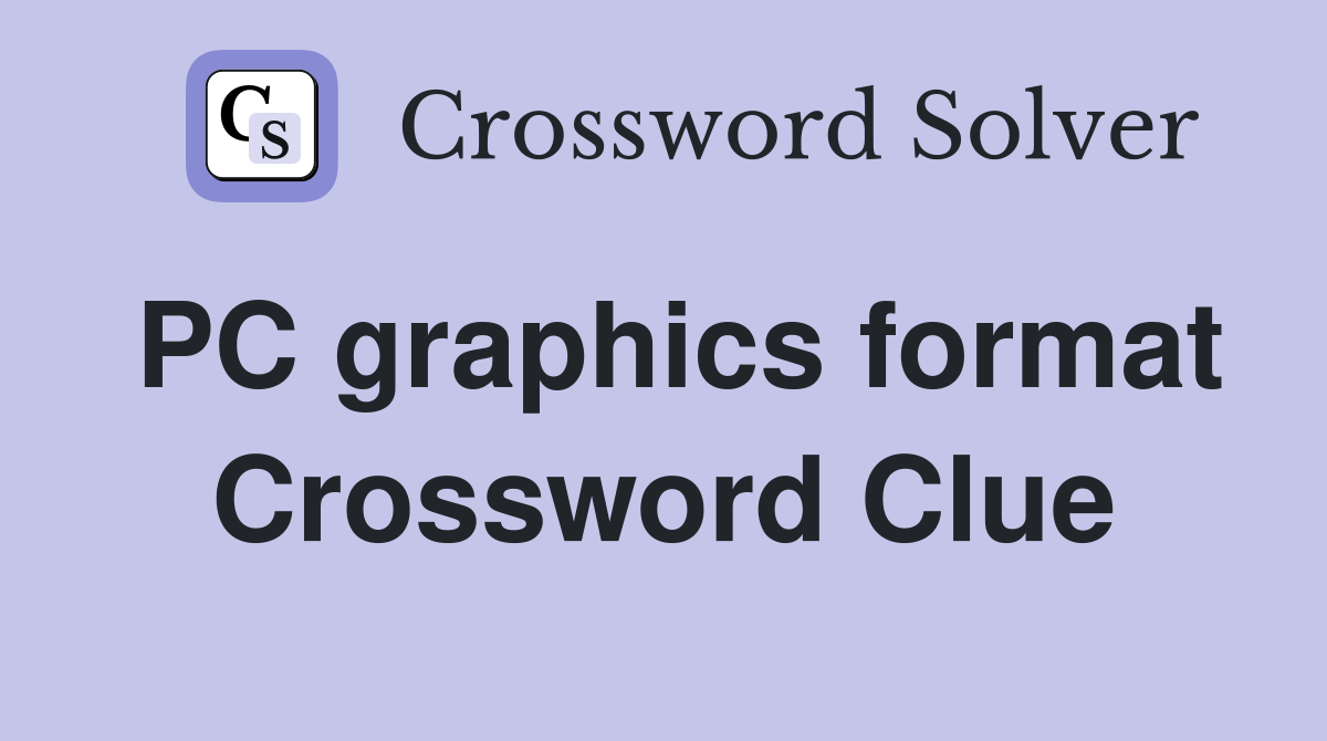 PC graphics format Crossword Clue