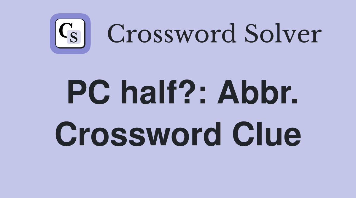 PC half?: Abbr. Crossword Clue