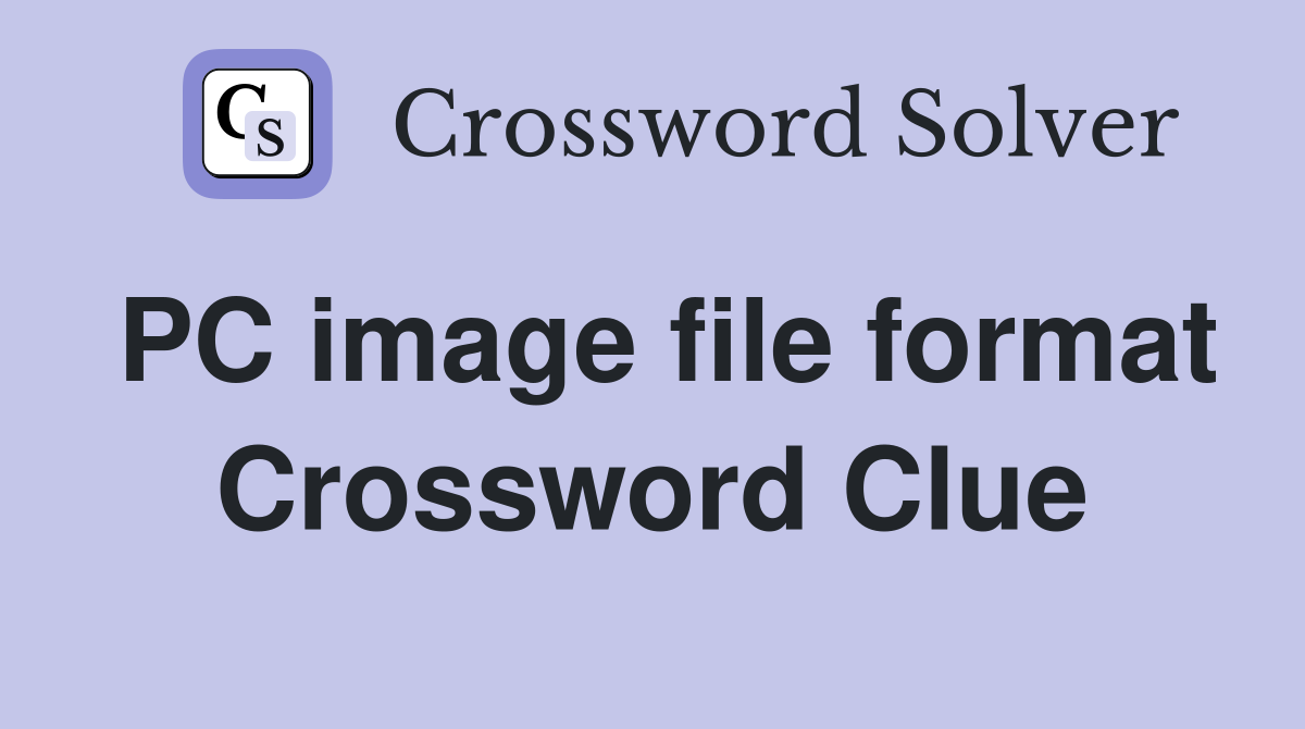 PC image file format Crossword Clue
