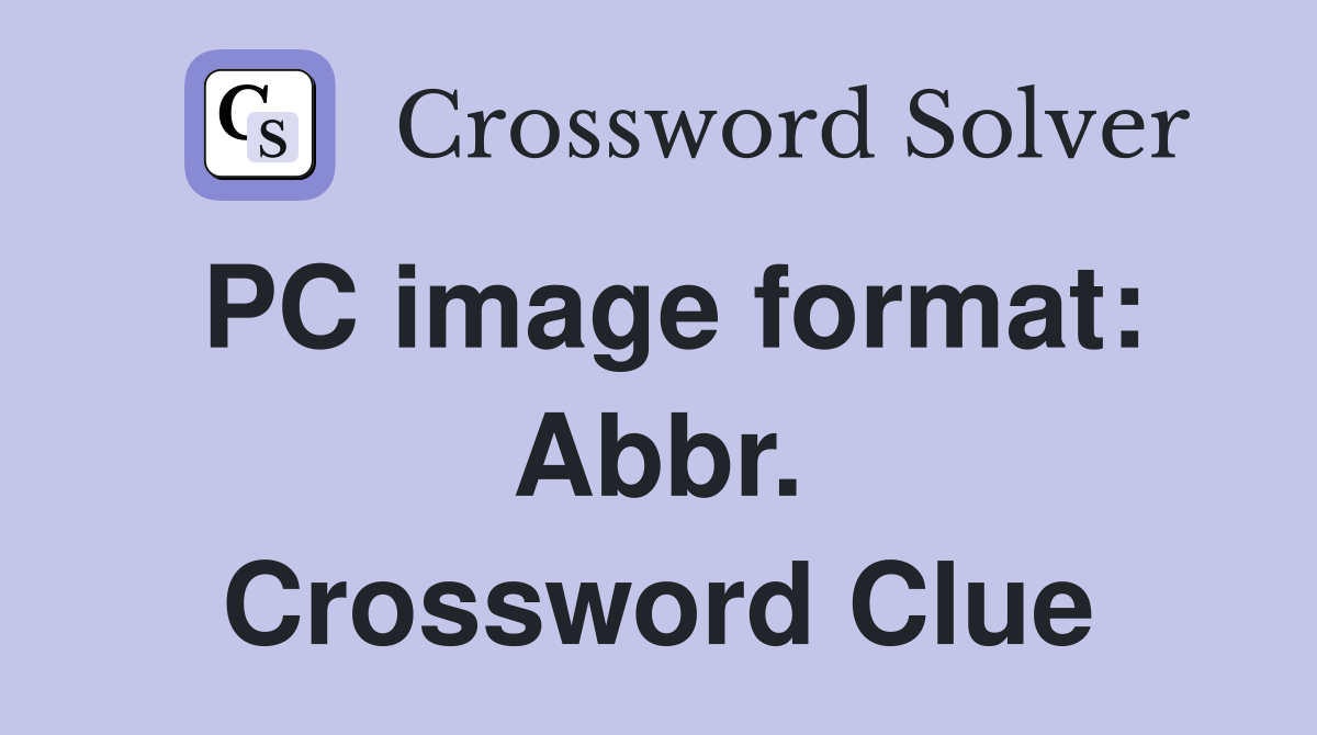 PC image format: Abbr. Crossword Clue
