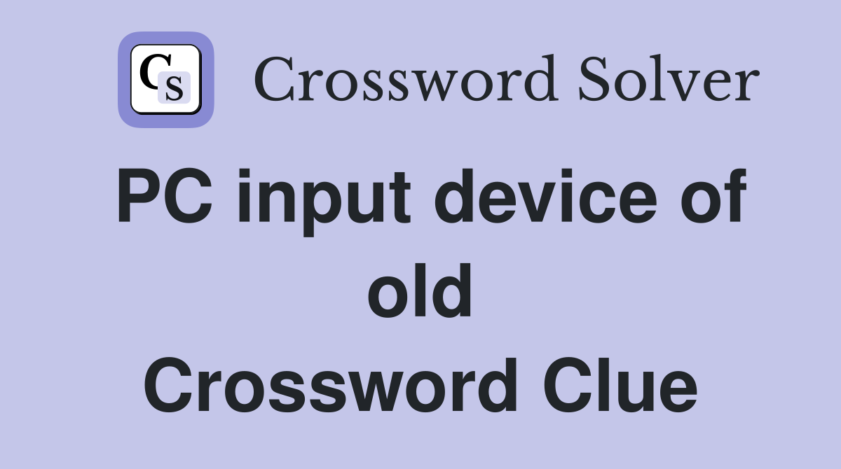 PC input device of old Crossword Clue