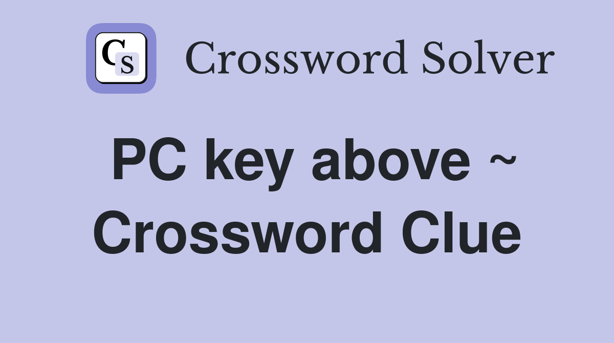 PC key above ~ Crossword Clue