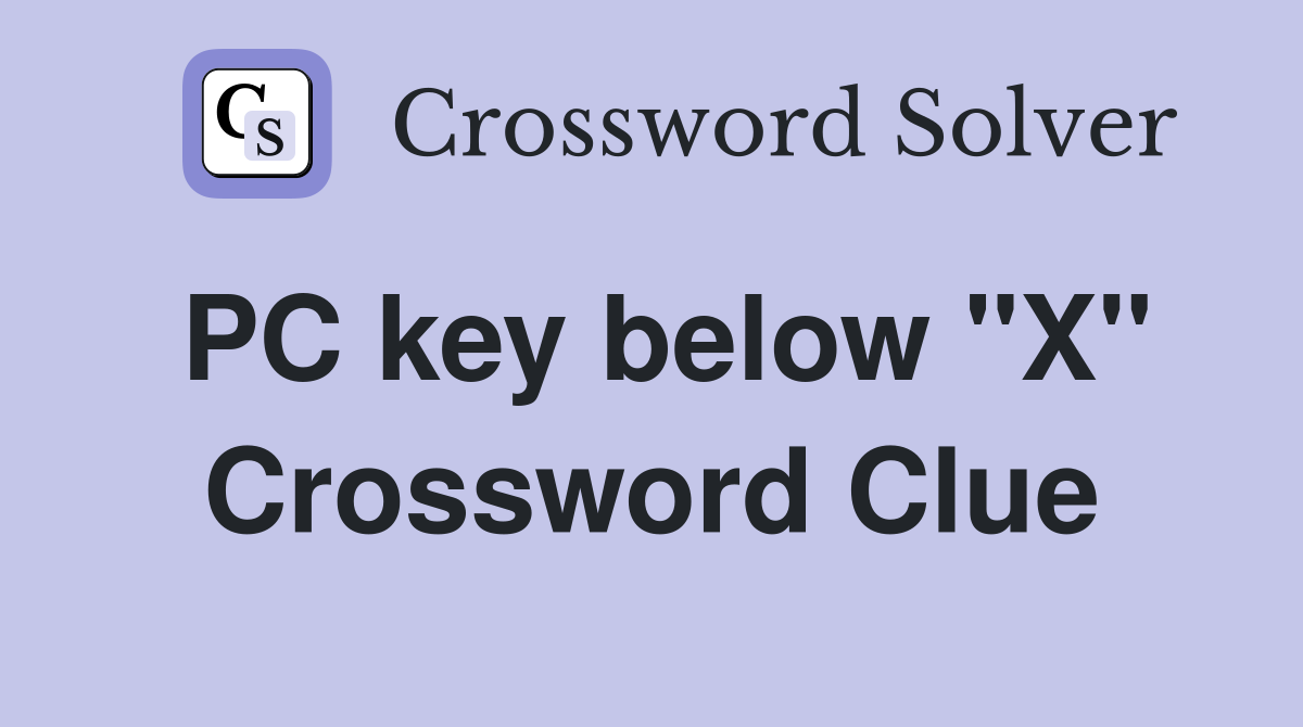 PC key below "X" Crossword Clue