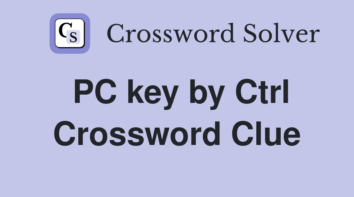 PC key by Ctrl Crossword Clue