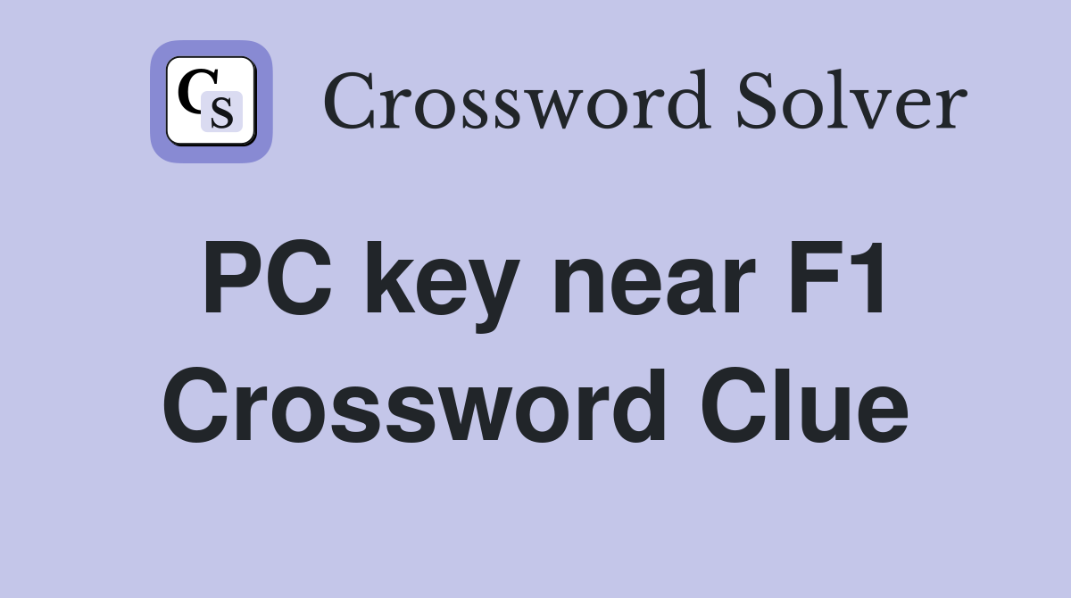PC key near F1 Crossword Clue
