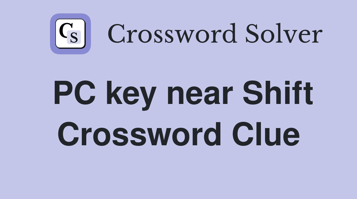 PC key near Shift Crossword Clue