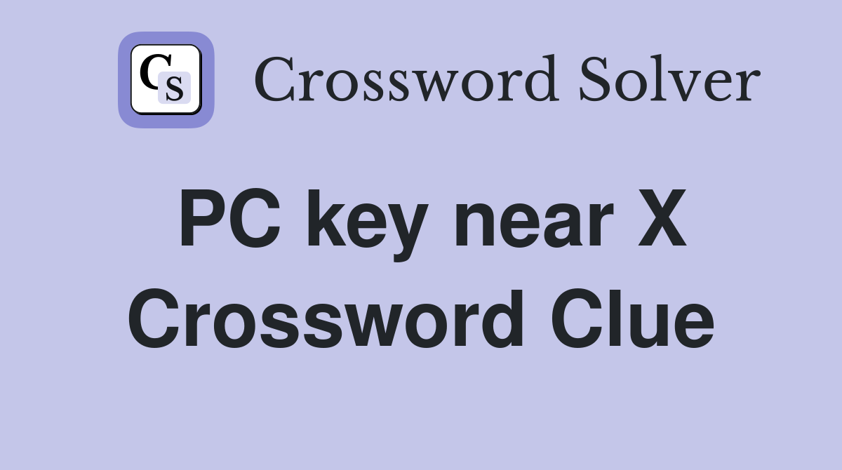 PC key near X Crossword Clue